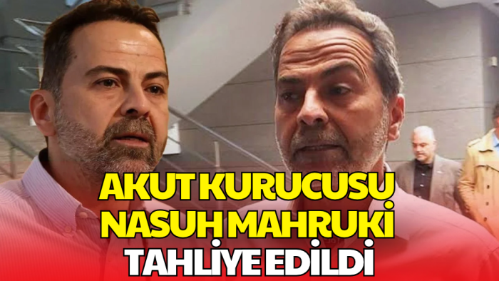 Nasuh Mahruki Tahliye Edildi!